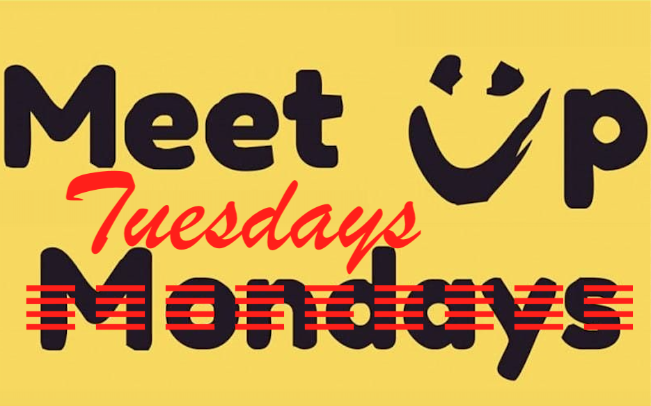 We become Meet Up Tuesdays for now!